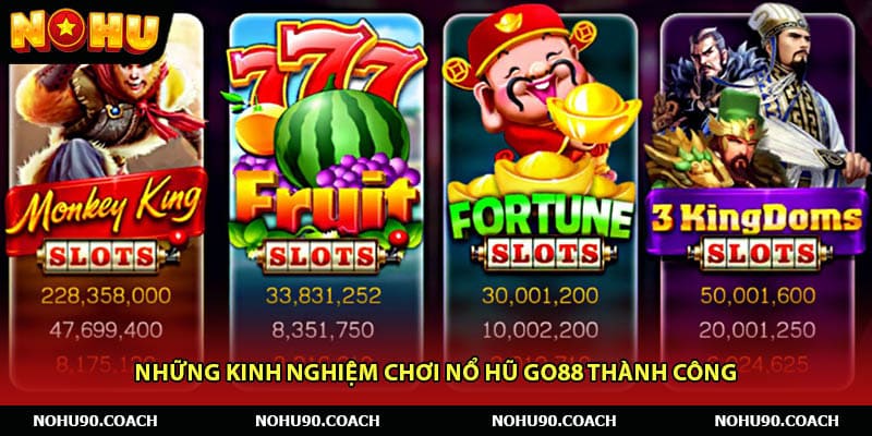 Những Kinh Nghiệm Chơi Nổ Hũ Go88 Thành Công